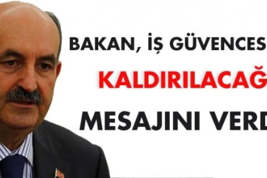 Bakan, iş güvencesinin kaldırılacağı mesajını verdi