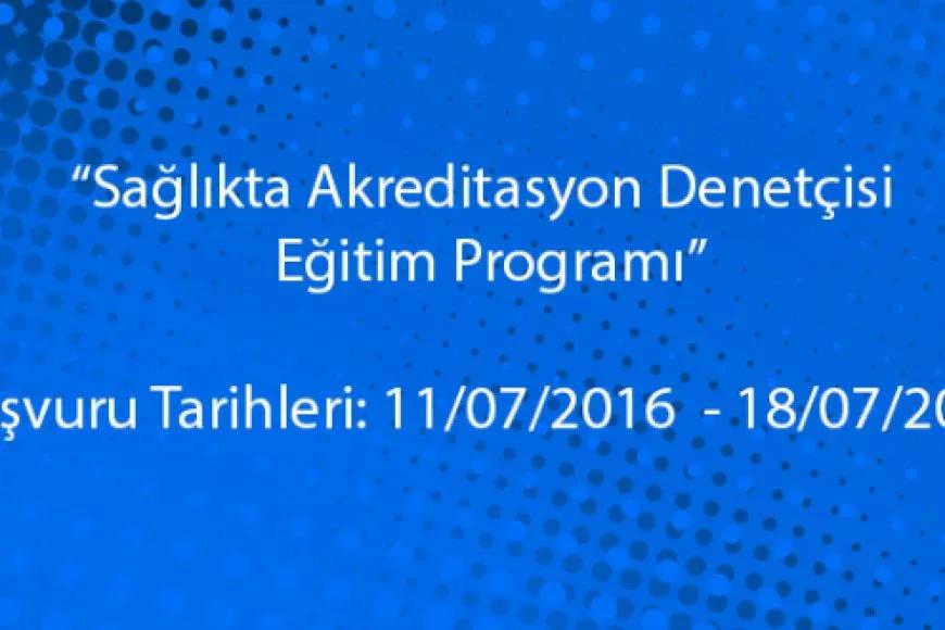 “Sağlıkta Akreditasyon Denetçisi (SAD)” Yetiştirmek Amacıyla Eğitim İlanı Yayınlandı