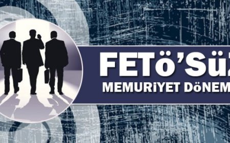 FETÖ’süz memuriyet dönemi