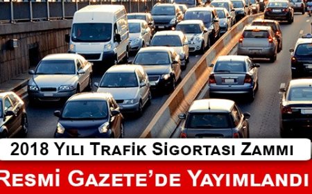 2018 Yılı Zorunlu Trafik Sigortası Zam Oranı Resmi Gazetede