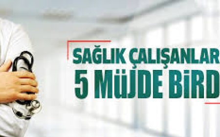 Sağlık Çalışanlarına Müjde Üstüne Müjde