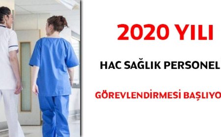 2020 yılı hac sağlık personeli görevlendirmeleri başlıyor