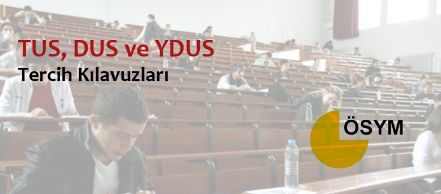 TUS, DUS ve YDUS tercih kılavuzları